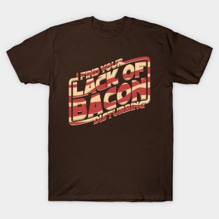 I Find Your Lack of Bacon Disturbing T-Shirt